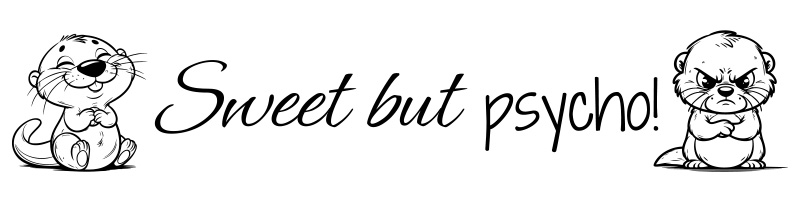 Otter Sweet but Psycho