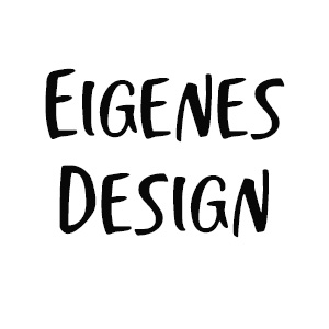 Eigenes Design Eigenes Design